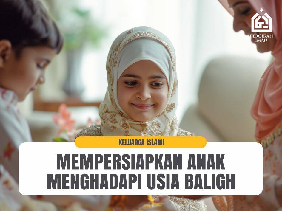 Mempersiapkan Anak Menghadapi Usia Baligh
